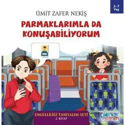 Parmaklarımla Da Konuşabiliyorum - Engelliliği Tanıyalım Seti 2. Kitap