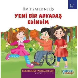 Yeni Bir Arkadaş Edindim - Engelliliği Tanıyalım Seti 3. Kitap - Ümit Zafer Nekiş - Gülnar Yayınları