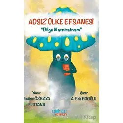 Adsız Ülke Efsanesi “Bilge Nasniratnam” - Fadime Özkaya Furtana - Gülnar Yayınları