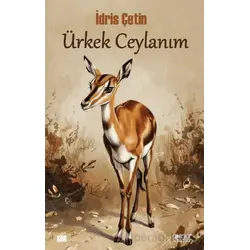 Ürkek Ceylanım - İdris Çetin - Gülnar Yayınları