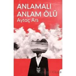 Anlamalı Anlam Ölü - Aytaç Ars - Dorlion Yayınları