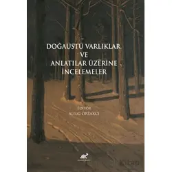 Doğaüstü Varlıklar ve Anlatılar Üzerine İncelemeler - Kolektif - Paradigma Akademi Yayınları