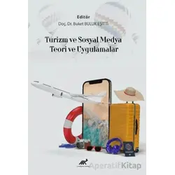 Turizm Ve Sosyal Medya Teori Ve Uygulamalar - Buket Buluk Eşitti - Paradigma Akademi Yayınları