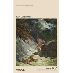 Avı Durdurmak - Yavuz Türk - Epona Kitap