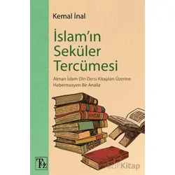 İslam’ın Seküler Tercümesi - Kemal İnal - Töz Yayınları