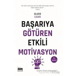 Başarıya Götüren Etkili Motivasyon - Oliver Lucas - Siyah Beyaz Yayınları
