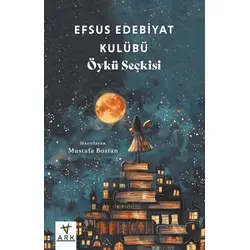 Efsus Edebiyat Kulübü Öykü Seçkisi - Mustafa Bostan - Ark Kitapları