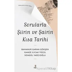 Sorularla Şiirin ve Şairin Kısa Tarihi - Bahanur Garan Gökşen - Kapı Yayınları