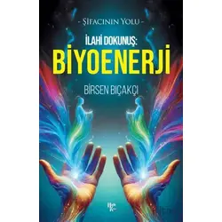 İlahi Dokunuş: Biyoenerji - Birsen Bıçakçı - Halk Kitabevi