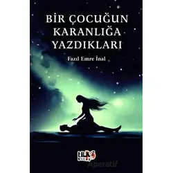 Bir Çocuğun Karanlığa Yazdıkları - Fazıl Emre İnal - Tilki Kitap