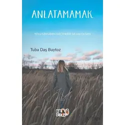 Anlatamamak - Tuba Daş Buytoz - Tilki Kitap