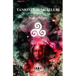 Tanrının Ayak İzleri - Hatice Turgut - Tilki Kitap