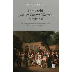 Paris’teki Café et Jardin Turc’ün Serüveni - 18. Asırda Turquerie’nin Bir Yansıması Olarak Türk Kahv