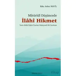 Matüridi Düşüncede İlahi Hikmet - Kılıç Aslan Mavil - Ankara Okulu Yayınları