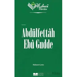 Abdülfettah Ebu Gudde - Nebevi Varisler 97 - Mehmet Çetin - Siyer Yayınları