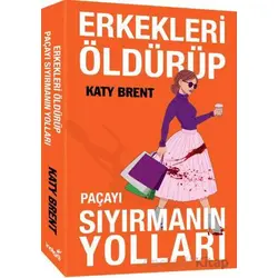 Erkekleri Öldürüp Paçayı Sıyırmanın Yolları - Katy Brent - İndigo Kitap