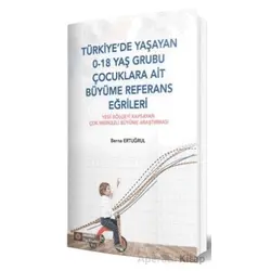 Türkiyede Yaşayan 0-18 Yaş Grubu Çocuklara Ait Büyüme Referans Eğrileri