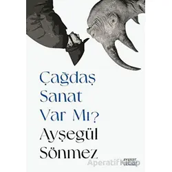 Çağdaş Sanat Var Mı? - Ayşegül Sönmez - Everest Yayınları