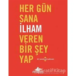 Her Gün Sana İlham Veren Bir Şey Yap - Robie Rogge - Pegasus Yayınları