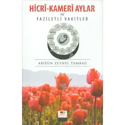 Hicri-Kameri Aylar ve Faziletli Vakitler - Abidin Zeynel Tambağ - Değer Dünya İletişim Basım