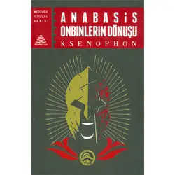 Anabasis - Onbinlerin Dönüşü - Ksenephon