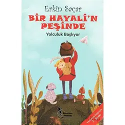 Bir Hayalin Peşinde - Yolculuk Başlıyor - Erkin Saçar - Öğretmen Yazarlar