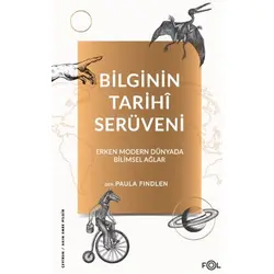 Bilginin Tarihi Serüveni - Erken Modern Dünyada Bilimsel Ağlar - Kolektif - Fol Kitap