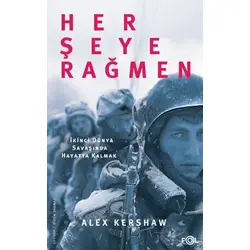 Her Şeye Rağmen - Alex Kershaw - Fol Kitap