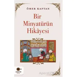 Bir Minyatürün Hikayesi - Ömer Kaptan - Cezve Kitap