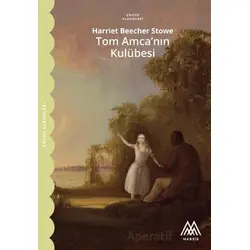 Tom Amcanın Kulübesi - Harriet Beecher Stowe - Marsis Yayınları