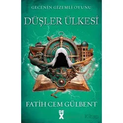 Gecenin Gizemli Oyunu 3: Düşler Ülkesi - Fatih Cem Gülbent - Dex Yayınevi