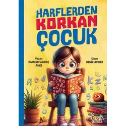 Harflerden Korkan Çocuk - Handan Yalvaç Arıcı - Bıcırık Yayınları