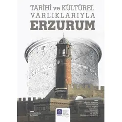 Tarihi ve Kültürel Varlıklarıyla Erzurum - Kolektif - Atatürk Üniversitesi Yayınları
