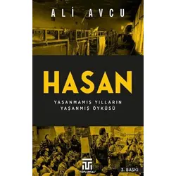 Hasan – Yaşanmamış Yılların Yaşanmış Öyküsü - Ali Avcu - Toplumsal Kitap