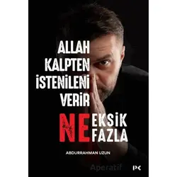 Allah Kalpten İstenileni Verir Ne Eksik Ne Fazla - Abdurrahman Uzun - Profil Kitap