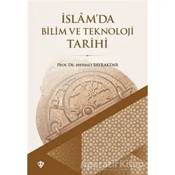 İslamda Bilim ve Teknoloji Tarihi - Mehmet Bayrakdar - Türkiye Diyanet Vakfı Yayınları