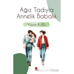 Ağız Tadıyla Annelik Babalık - Yaşar Kuru - Peta Kitap