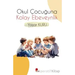 Okul Çocuğuna Kolay Ebeveynlik - Yaşar Kuru - Peta Kitap