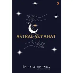Astral Seyahat - Ümit Yıldırım Tanas - Cinius Yayınları