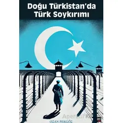 Doğu Türkistanda Türk Soykırımı - Ozan Pekgöz - İleri Yayınları