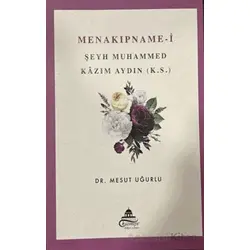 Menakıpname-i Şeyh Muhammed Kazım Aydın (k.s.) - Mesut Uğurlu - Ravza Yayınları