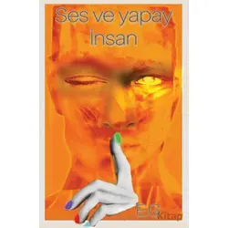 Ses ve Yapay İnsan - Kolektif - Cinius Yayınları