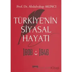 Türkiye’nin Siyasal Hayatı 1808-1946 - Abdulvahap Akıncı - Değişim Yayınları