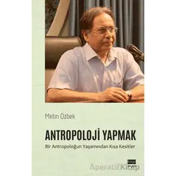 Antropoloji Yapmak - Metin Özbek - Koyu Siyah Kitap