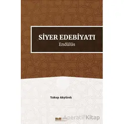 Siyer Edebiyatı Endülüs - Yakup Akyürek - Siyer Yayınları