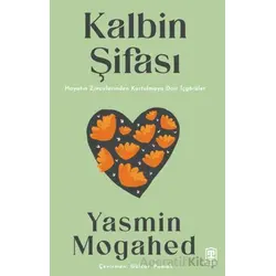 Kalbin Şifası Hayatın Zincirlerinden Kurtulmaya Dair İçgörüler - Yasmin Mogahed - Timaş İnanç