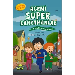 Ufo Acemi Süper Kahramanlar Mahalleyi Kurtarıyor - Ömer Sayın İlkay - Mevsimler Kitap