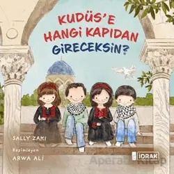 Kudüse Hangi Kapıdan Gireceksin? - Sally Zaki - İdrak Yayınları