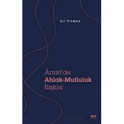Amiri’de Ahlak - Mutluluk İlişkisi - Ali Yılmaz - Kitabe Yayınları