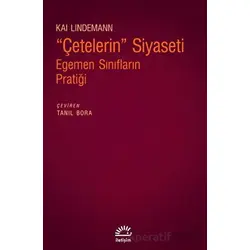 Çetelerin Siyaseti - Egemen Sınıfların Pratiği - Kai Lindemann - İletişim Yayınevi
